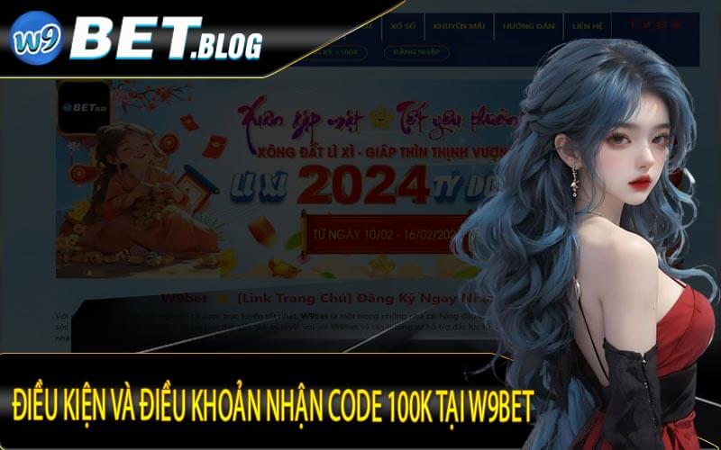 Điều kiện và điều khoản nhận code 100K tại W9bet