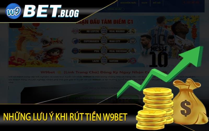 Những lưu ý khi rút tiền W9bet